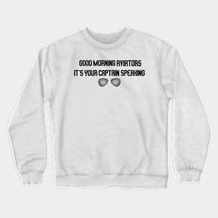 good morning aviators it's your captain speaking with glasses Crewneck Sweatshirt